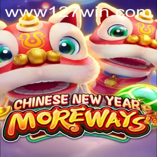 Discover the Exciting World of CHINESENEWYEARMOREWAYS with 127win.COM
