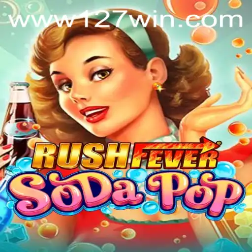 RushFeverSodaPop: A New Era of Exciting Gameplay with 127win.COM