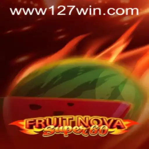 Exploring FruitNovaSuper60: A Fresh Spin on Classic Slot Gaming with 127win.COM